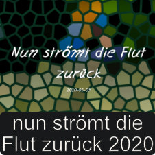Nun strömt die Flut zurück 2020
